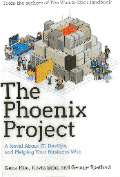 The Phoenix Project: A Novel About IT, DevOps, and Helping Your Business Win